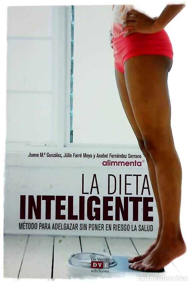 Libri di seconda mano: La dieta inteligente - Gonz&aacute;lez, Juana Mar&iacute;a; Farr&eacute; Moya, J&uacute;lia; Fern&aacute;ndez Serrano, Anabel