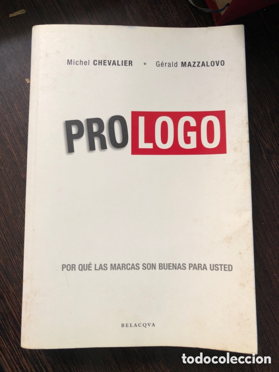Libros: PROLOGO POR QUE LAS MARCAS SON BUENAS PARA USTED MICHEL CHEVALIER GERALD MAZZALOVO BELACQVA