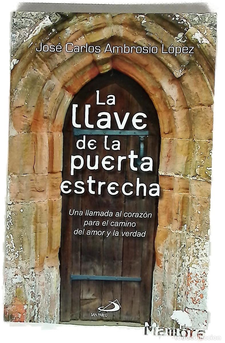 Libros: La llave de la puerta estrecha : una llamada al coraz&oacute;n para el camino del amor y la verdad