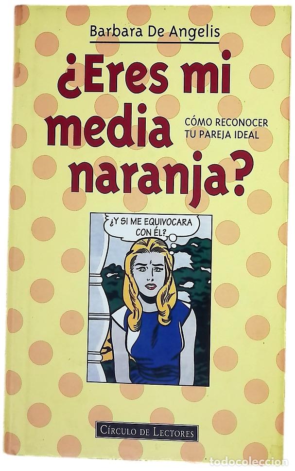 Libros: &iquest;Eres mi media naranja? c&oacute;mo reconocer tu pareja ideal