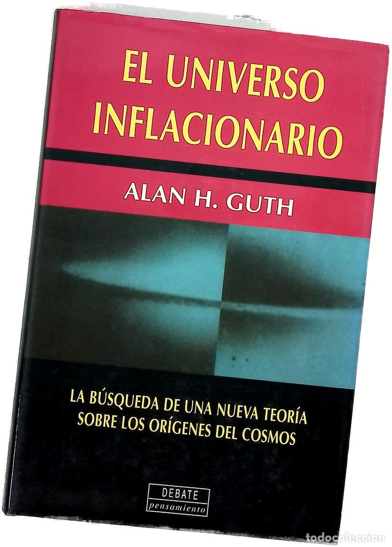 Libros: El universo inflacionario la b&uacute;squeda de una nueva teor&iacute;a sobre los or&iacute;genes del cosmos
