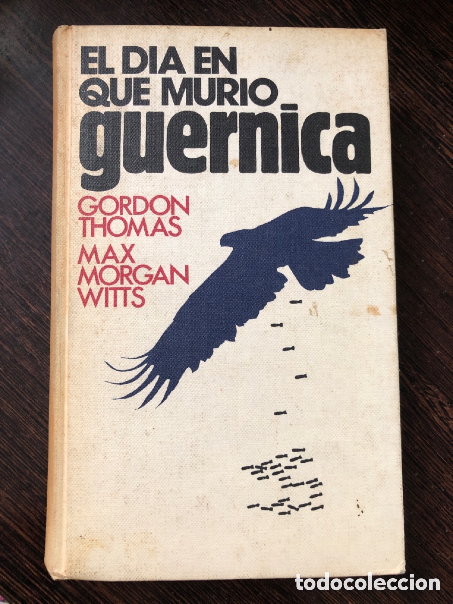 Libros: EL DIA QUE MURIO GUERNICA GORDON THOMAS MAX MORGAN WITTS CIRCULO DE LECTORES