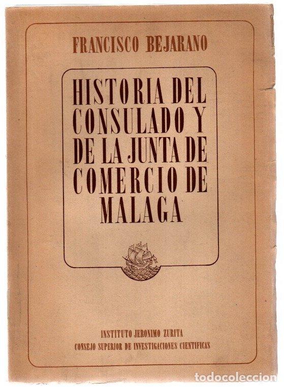 Libros: Historia del consulado y de la junta de comercio de M&aacute;laga - Bejarano, Francisco