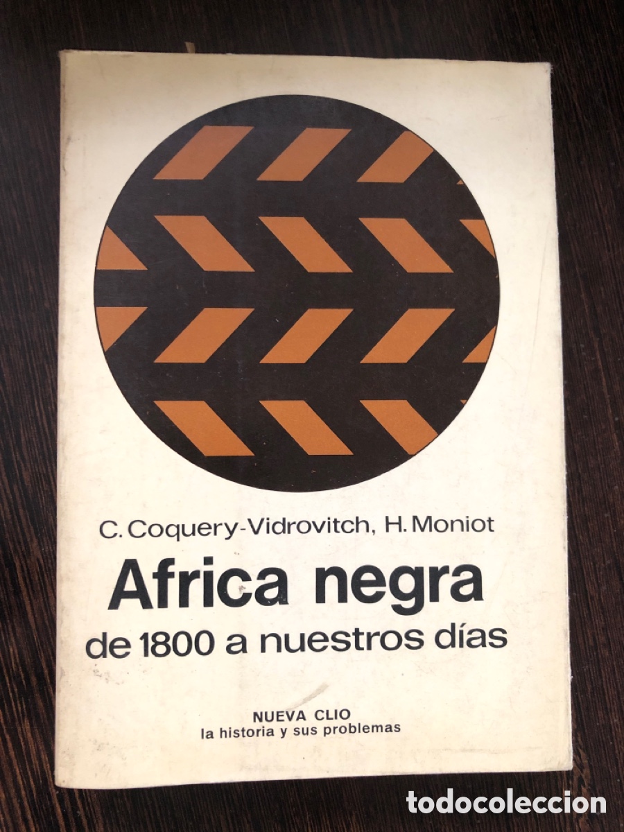 Libros: AFRICA NEGRA DE 1800 A NUESTROS DIAS C COQUERY VIDROVITCH H MONIOT NUEVA CLIO