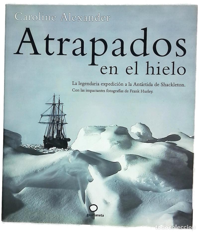 Libri di seconda mano: Atrapados en el hielo la legendaria expedici&oacute;n a la Ant&aacute;rtida de Shackleton