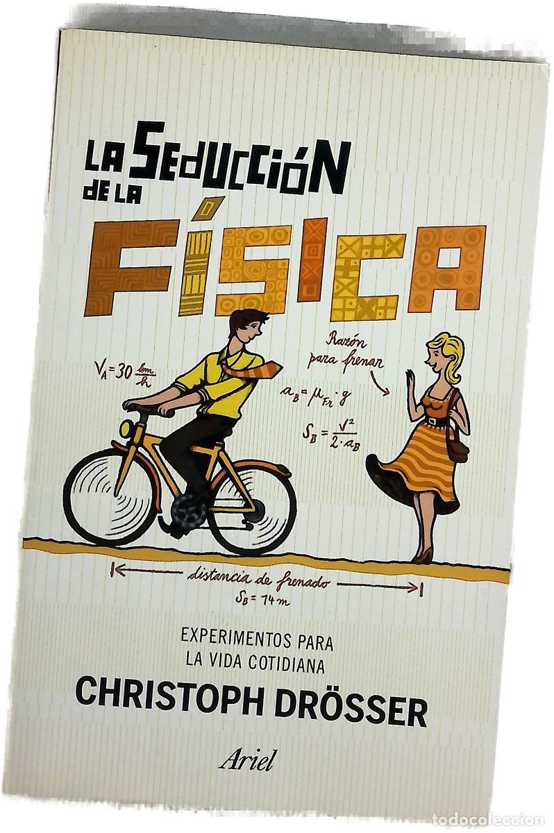 Libri di seconda mano: La seducci&oacute;n de la f&iacute;sica : experimentos para la vida cotidiana
