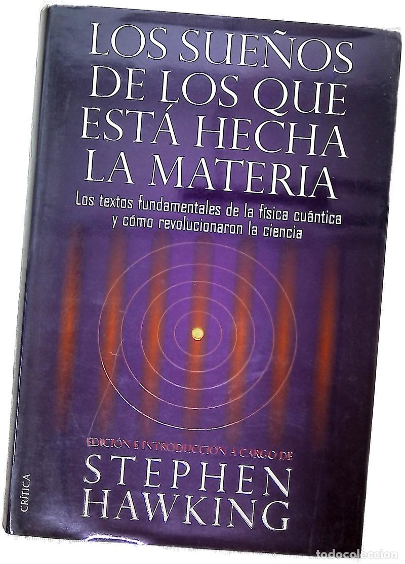 Livres: Los sue&ntilde;os de los que est&aacute; hecha la materia los textos fundamentales de la f&iacute;sica cu&aacute;ntica y c&oacute;mo...
