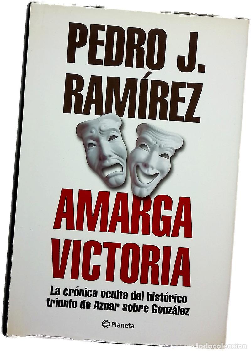 Libri di seconda mano: Amarga victoria la cr&oacute;nica oculta del hist&oacute;rico triunfo de Aznar sobre Gonz&aacute;lez