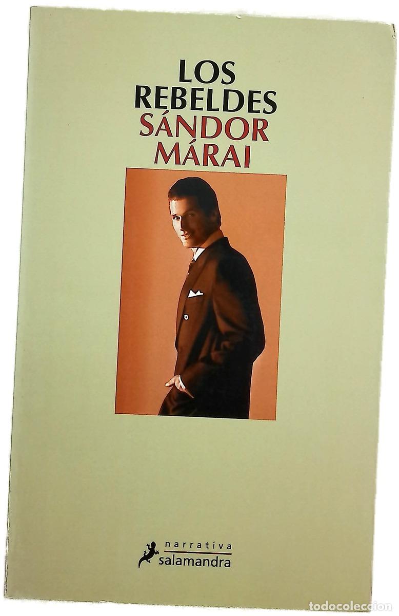 Libri di seconda mano: Los rebeldes - M&aacute;rai, S&aacute;ndor
