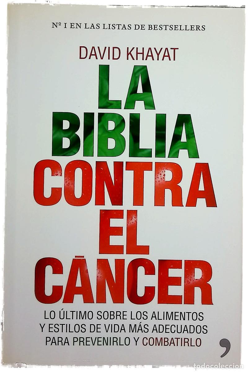 B&uuml;cher: La biblia contra el c&aacute;ncer lo &uacute;ltimo sobre los alimentos y estilos de vida m&aacute;s adecuados para pre...