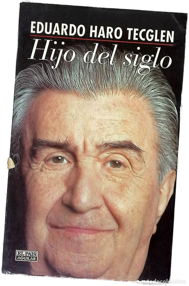 Libros: Hijo del siglo cr&oacute;nica - Haro Tecglen, Eduardo