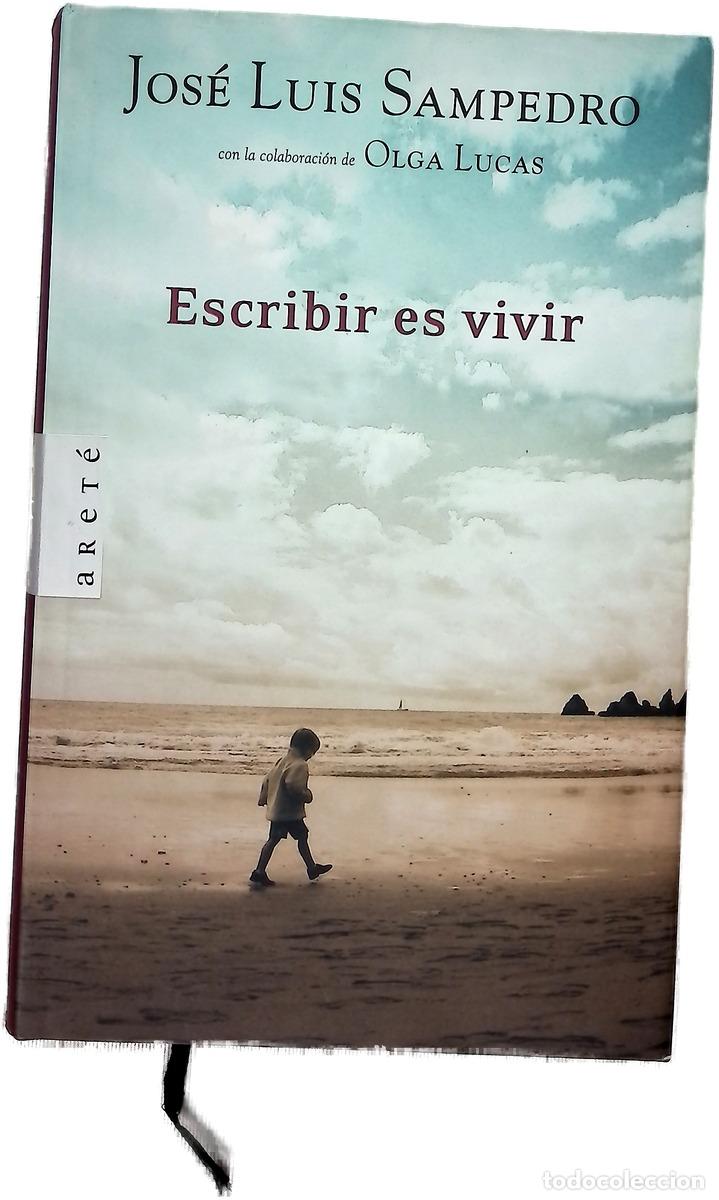 Libros: Escribir es vivir - Sampedro, Jos&eacute; Luis; Lucas, Olga