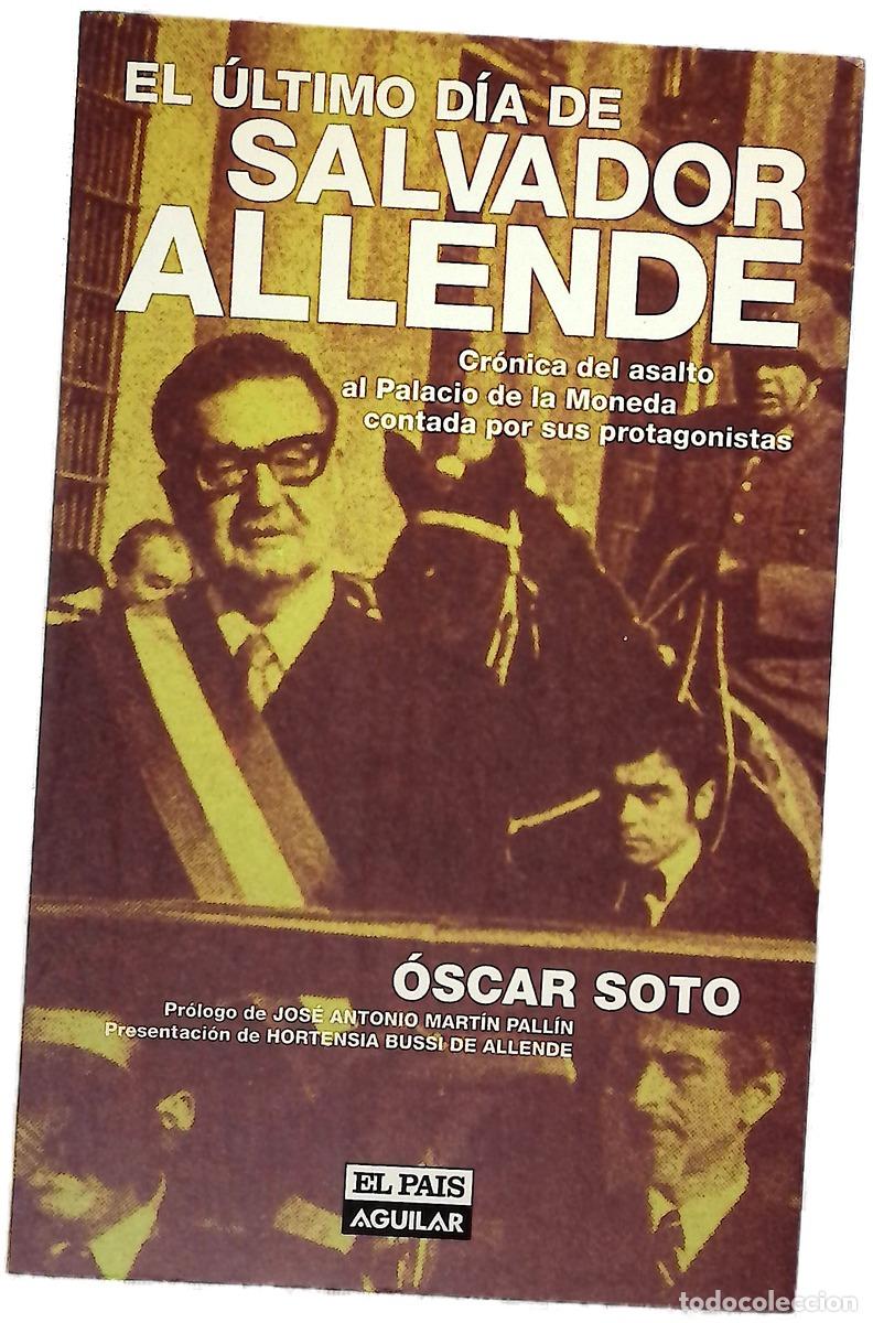 Libros: El &uacute;ltimo d&iacute;a de Salvador Allende cr&oacute;nica del asalto al Palacio de la Moneda contada por sus prot...