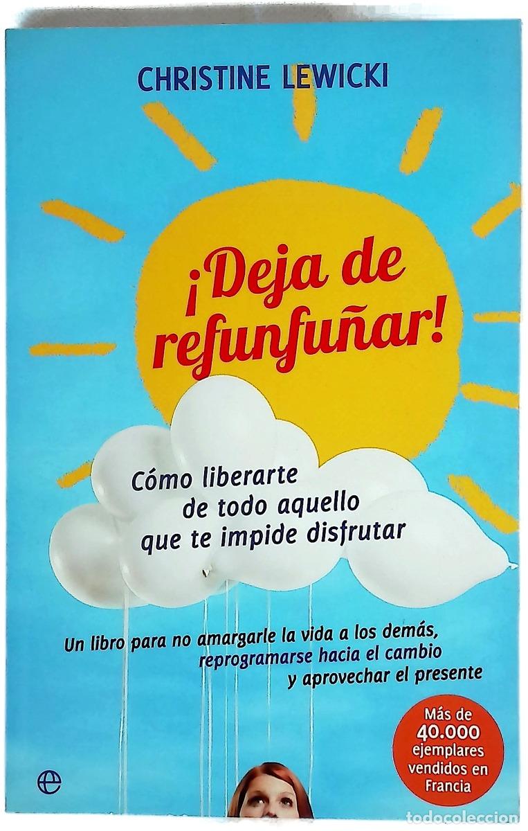 Libros: &iexcl;Deja de refunfu&ntilde;ar! : c&oacute;mo librarte de todo aquello que te impide disfrutar