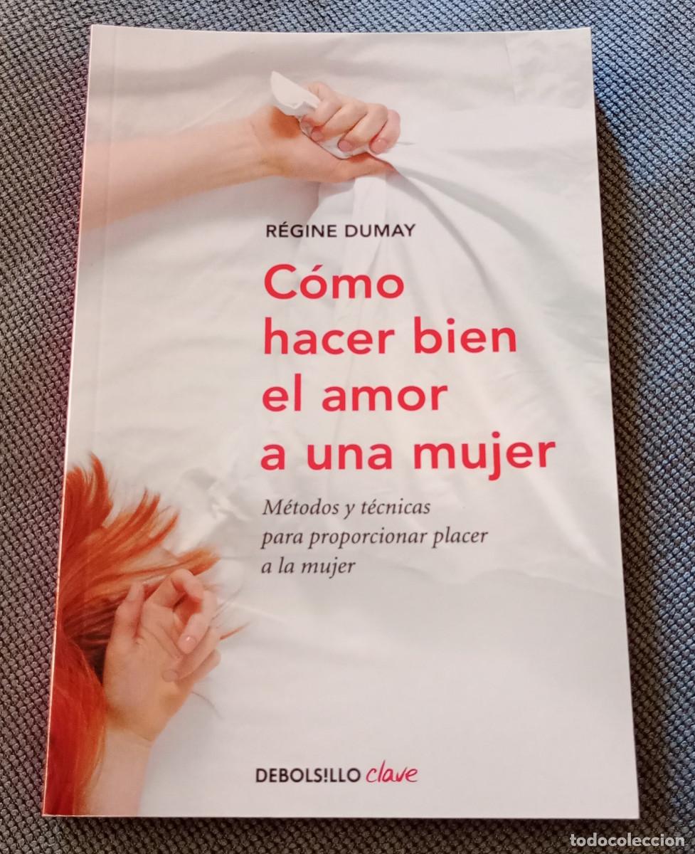 Libros: 'C&oacute;mo hacer bien el amor a una mujer', R&eacute;gine Dumay (DeBolsillo, 2021)
