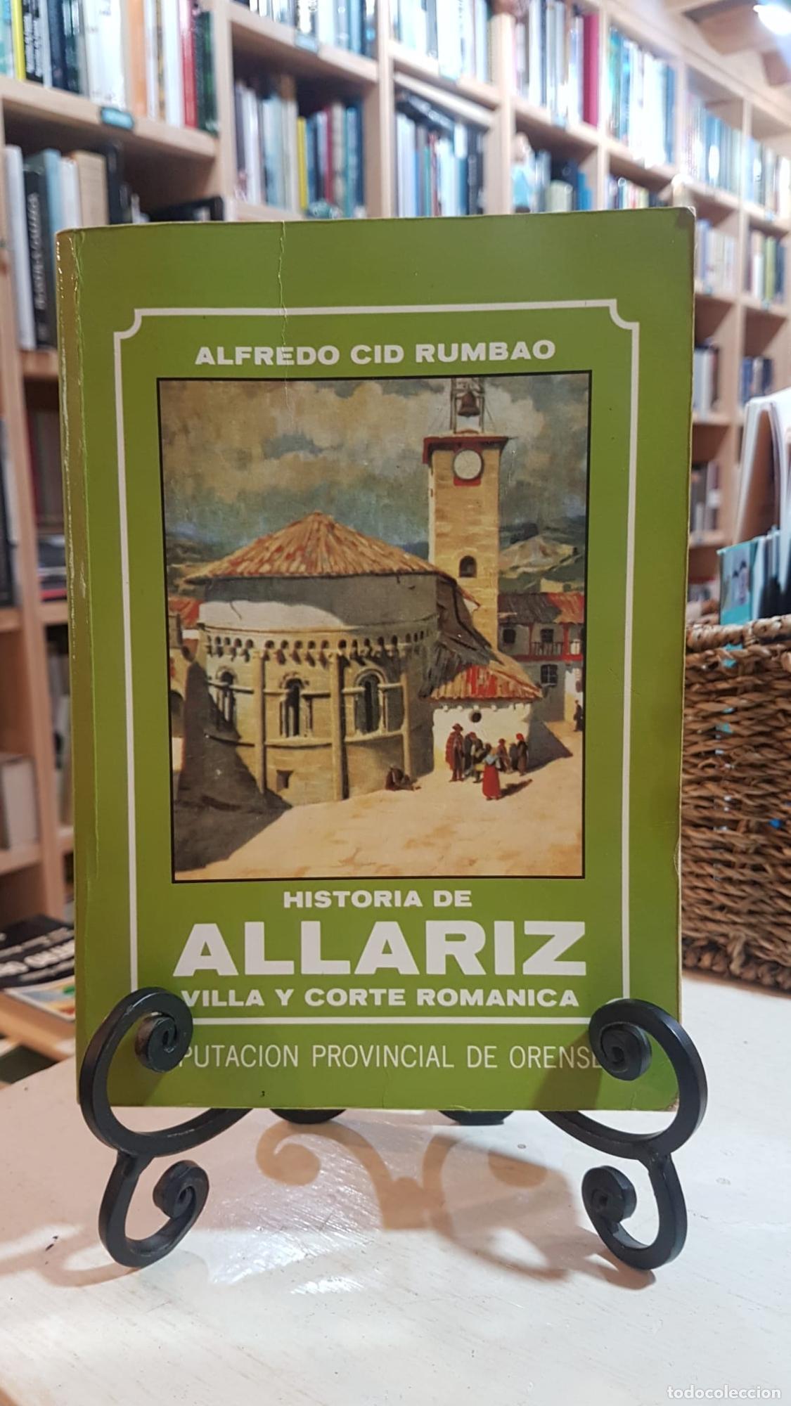 B&uuml;cher: Historia de Allariz, villa y corte rom&aacute;nicas (conserva el antiguo &rdquo;Rueiro de Allariz&rdquo;) - ; ALFREDO C