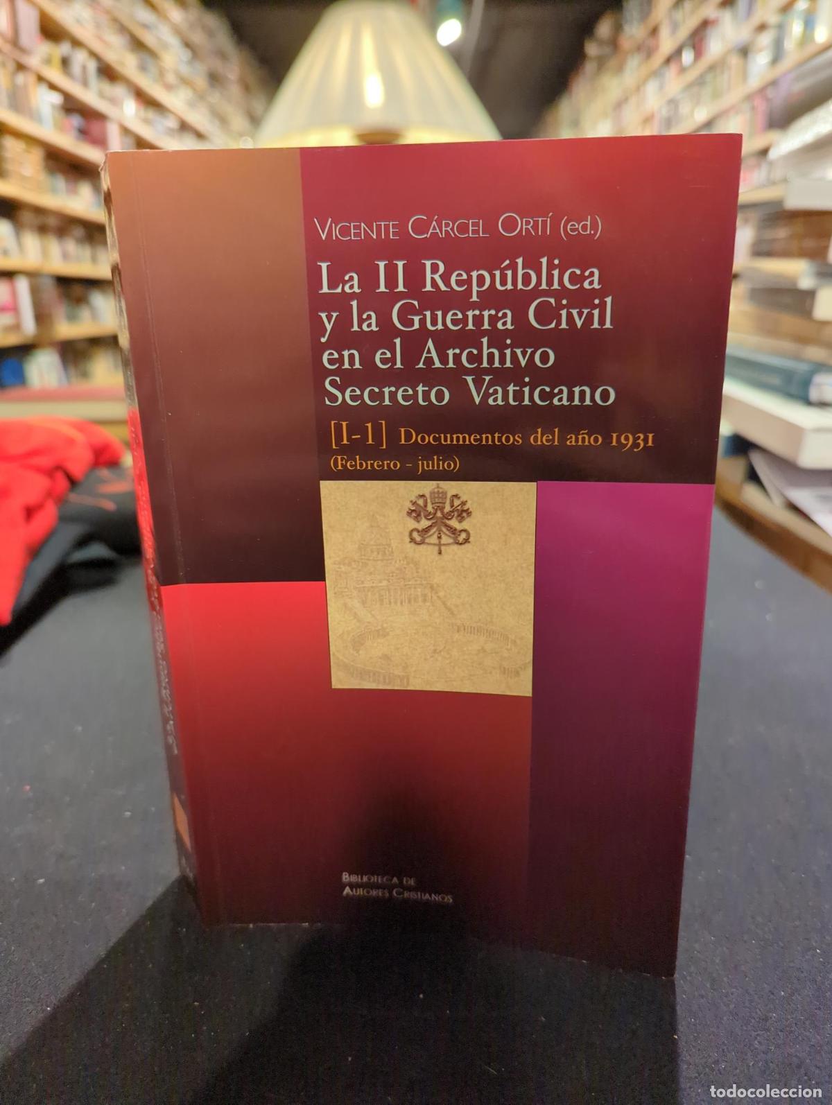 books: La II Rep&uacute;blica y la Guerra Civil en el Archivo Secreto Vaticano I-1 - Vicente C&aacute;rcel Ort&iacute; (Ed.)