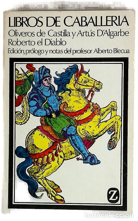 Libros: Libros de Caballer&iacute;a Historia de los nobles caballeros Oliveros de Castilla y Art&uacute;s d'Algorbe y L...