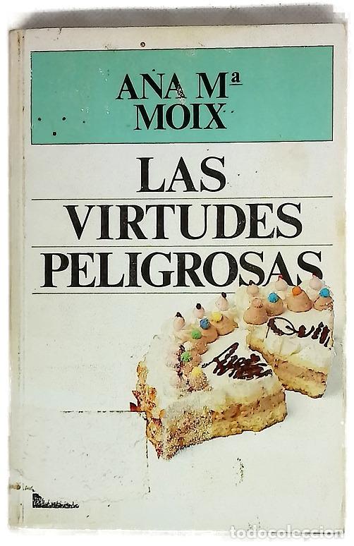 Libros: Las virtudes peligrosas - Moix, Ana Mar&iacute;a