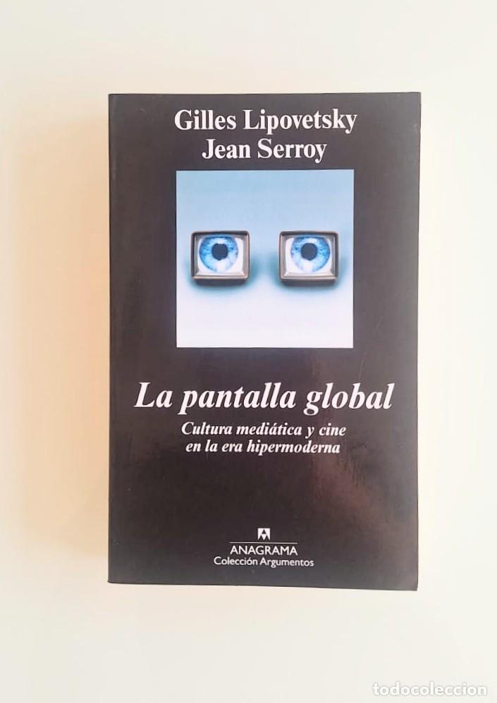 Libros: La pantalla global, Gilles Lipovetsky, Jean Serroy, Anagrama, colecci&oacute;n Argumentos