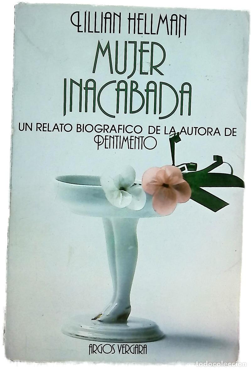 Libros: Mujer inacabada - Hellman, Lillian; Bofill, Mireia
