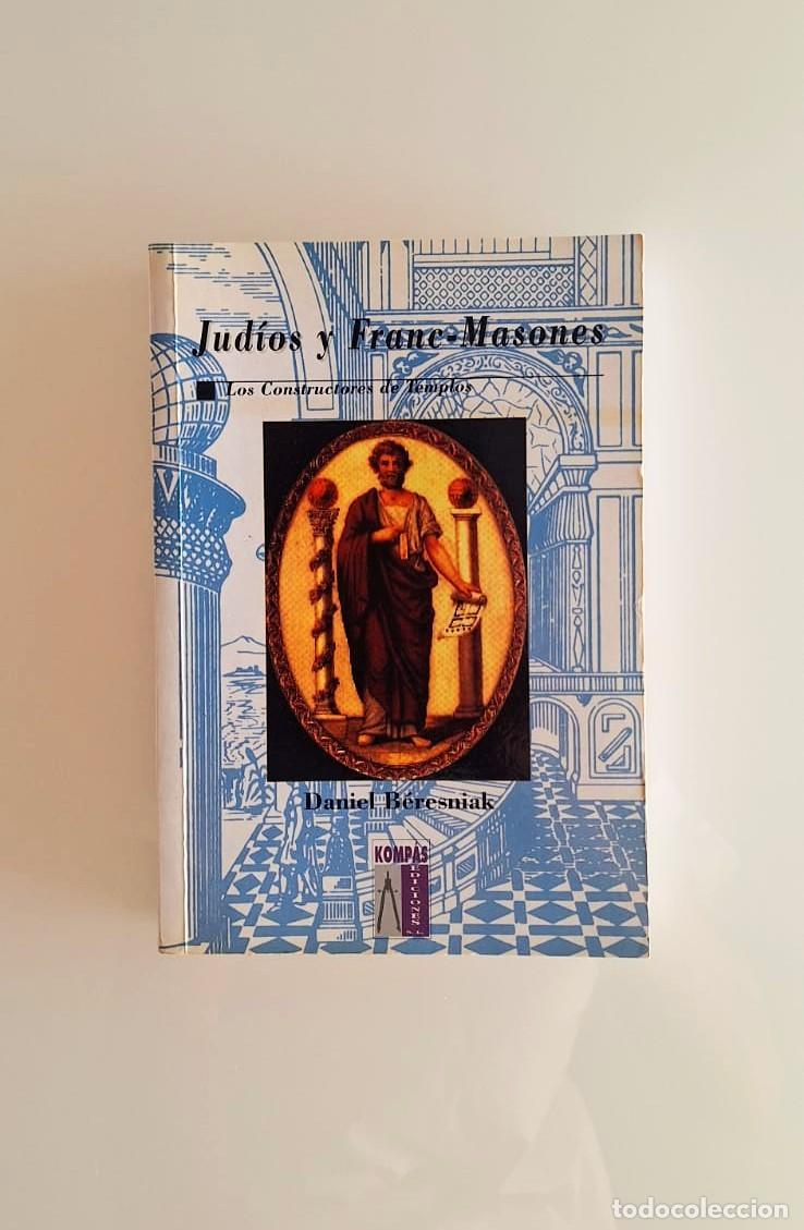 Libri di seconda mano: Jud&iacute;os y Francmasones, Daniel Beresniak, Kompas