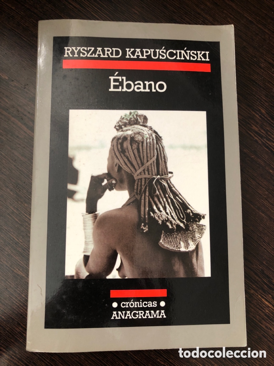 EBANO RYSZARD KAPUSCINSKI CRONICAS ANAGRAMA