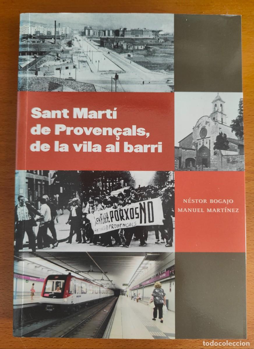 Libros: SANT MARTI DE PROVEN&Ccedil;ALS, DE LA VILA AL BARRI / NESTOR BOGAJO - MANUEL MARTINEZ / 1&ordf; EDICI&Oacute;N 2010