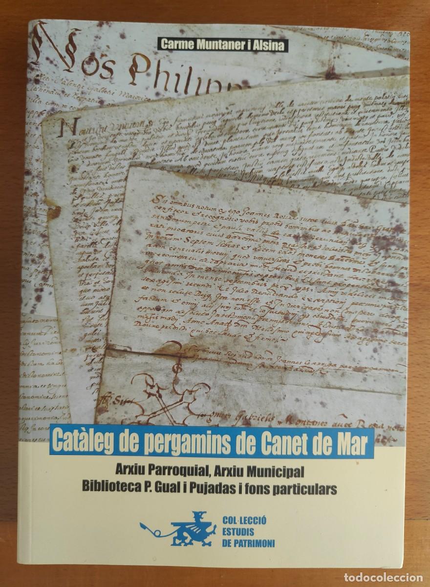 Libros: CATALEG DE PERGAMINS DE CANET DE MAR / CARMEN MUNTANER I ALSINA / 1&ordf; EDICI&Oacute;N 2015