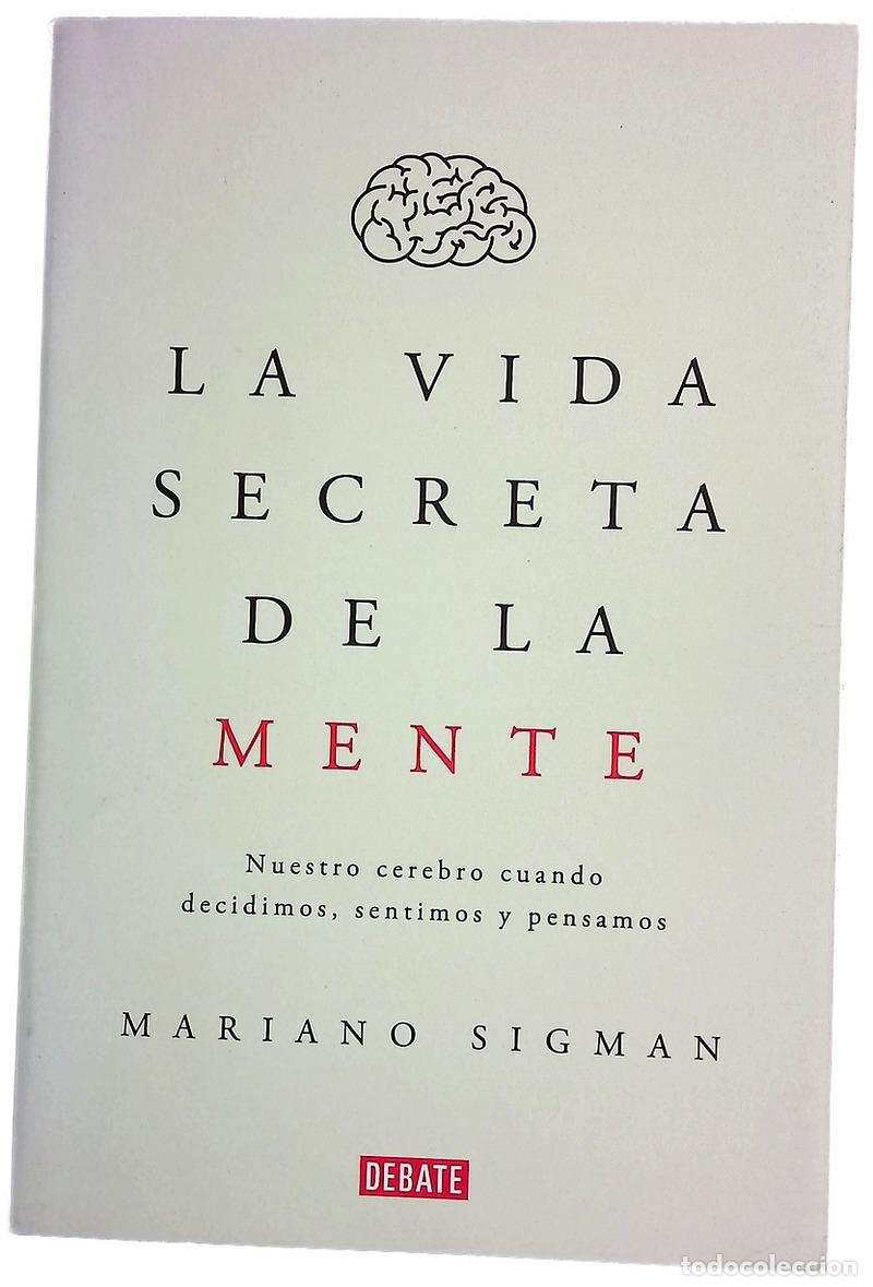 B&uuml;cher: La vida secreta de la mente : nuestro cerebro cuando decidimos, sentimos y pensamos