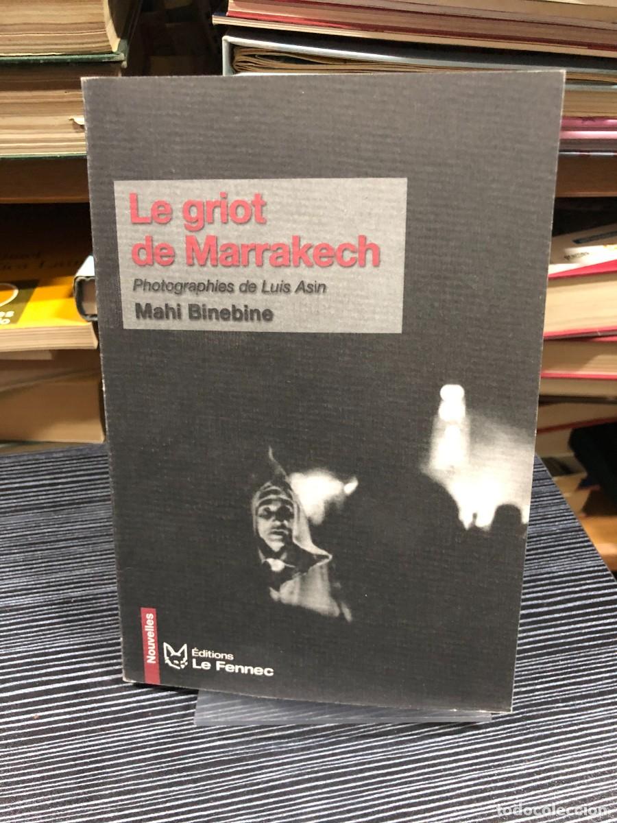 Libri di seconda mano: Le griot de Marrakech (Ed. L'Aube) Mahi Binebine (Fotograf&iacute;as de Luis As&iacute;n)