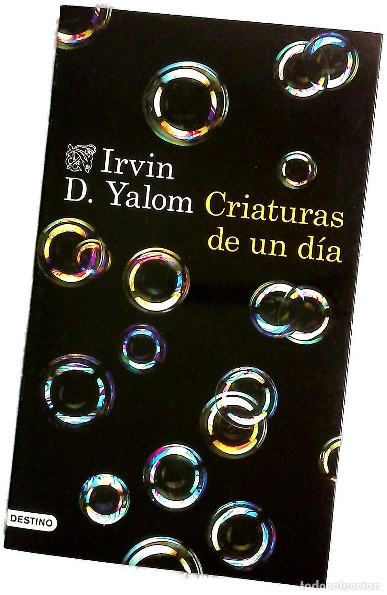 Libros: Criaturas de un d&iacute;a - Yalom, Irvin D; Pav&oacute;n, Cecilia