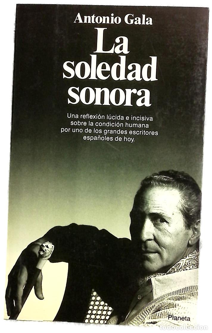 Libros: La soledad sonora - Gala, Antonio; Pozo, Ra&uacute;l del