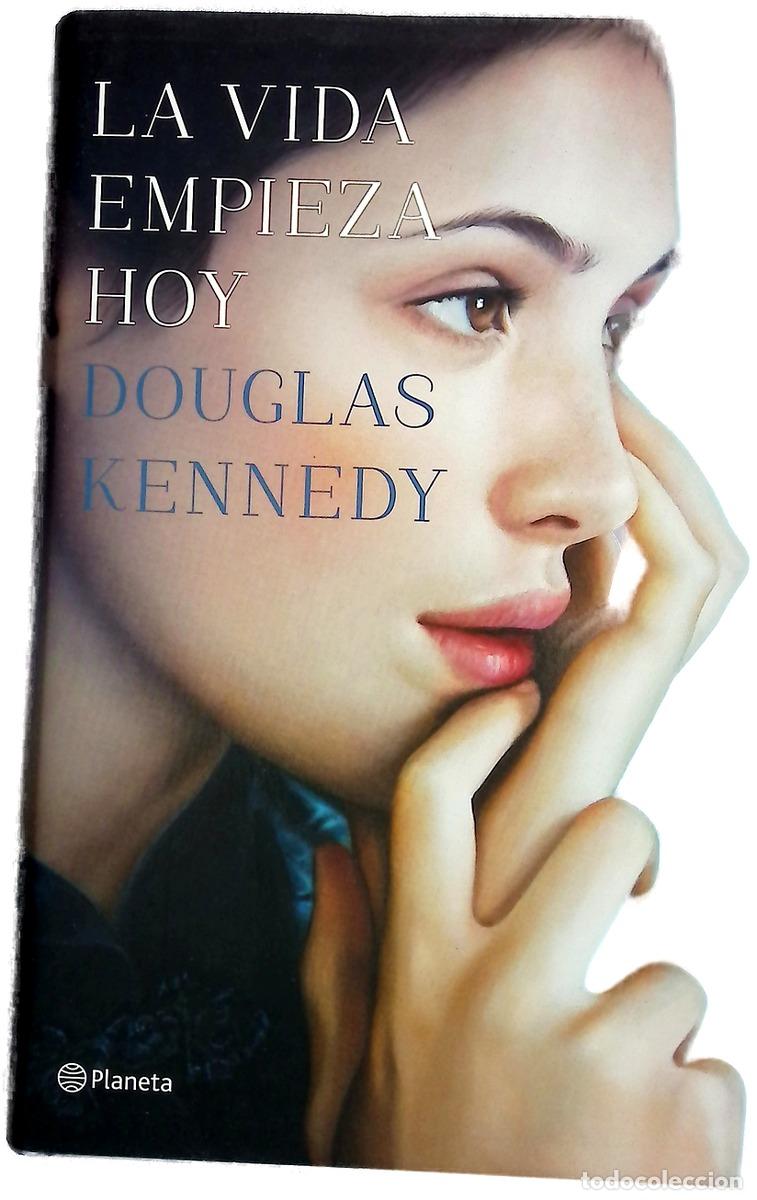 Libros: La vida empieza hoy - Kennedy, Douglas; Trivi&ntilde;o, Montse