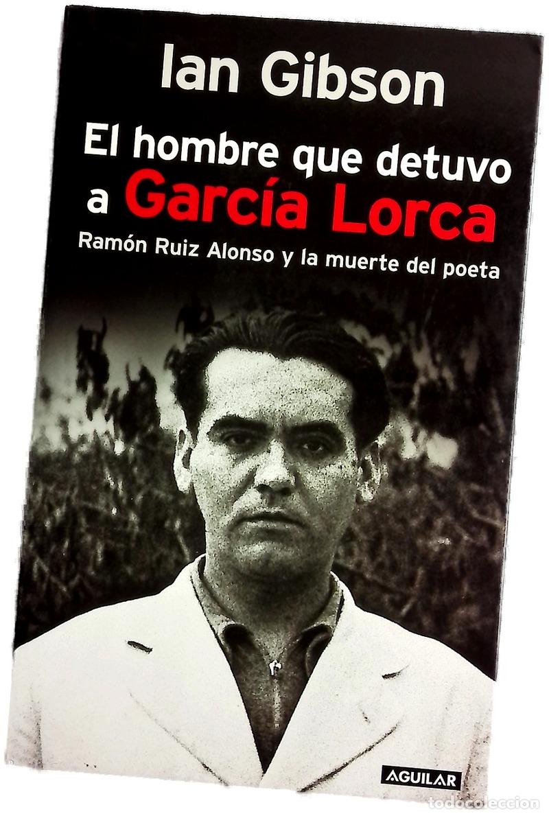Libros: El hombre que detuvo a Garc&iacute;a Lorca Ram&oacute;n Ruiz Alonso y la muerte del poeta