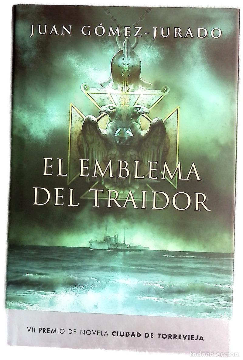Libros: El emblema del traidor - G&oacute;mez-Jurado, Juan