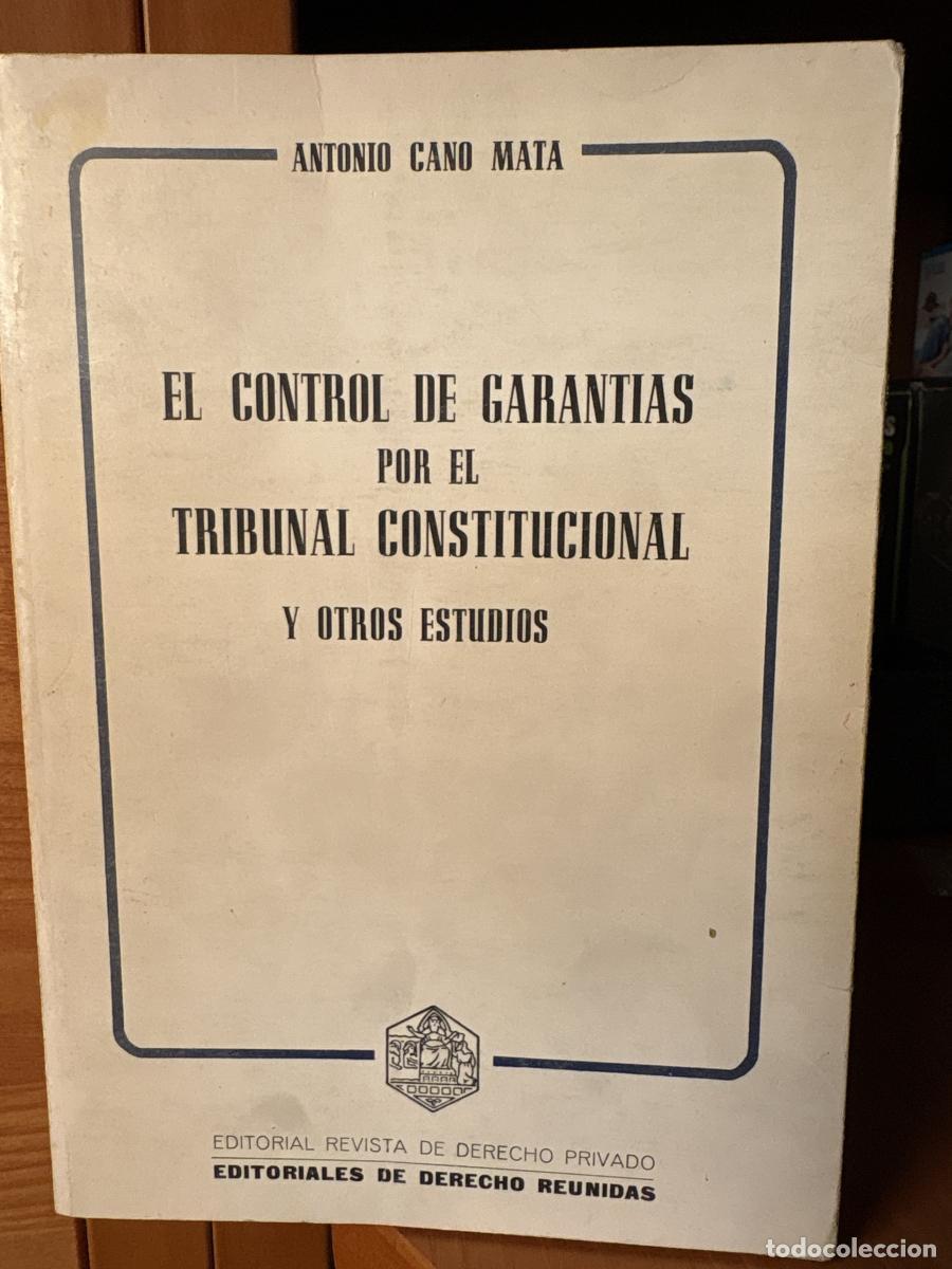 Livres: EL CONTROL DE GARANTIAS POR EL TRIBUNAL CONSTITUCIONAL Y OTROS ESTUDIOS - ANTONIO CANO MATA TDK439