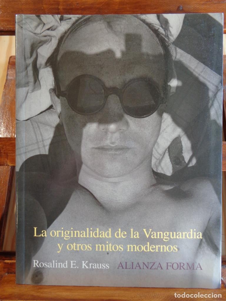 Libros: LA ORIGINALIDAD DE LA VANGUARDIA Y OTROS MITOS MODERNOS - ROSALIND E. KRAUSS