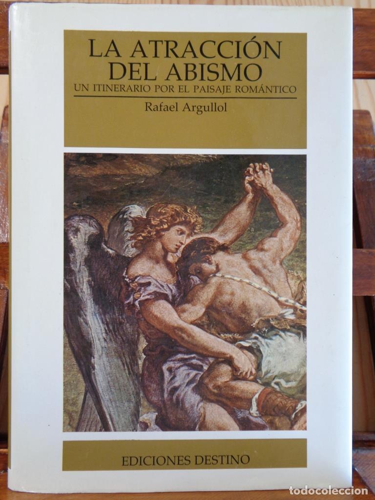 Libros: LA ATRACCI&Oacute;N DEL ABISMO. Un itinerario por el paisaje rom&aacute;ntico. - RAFAEL ARGULLOL