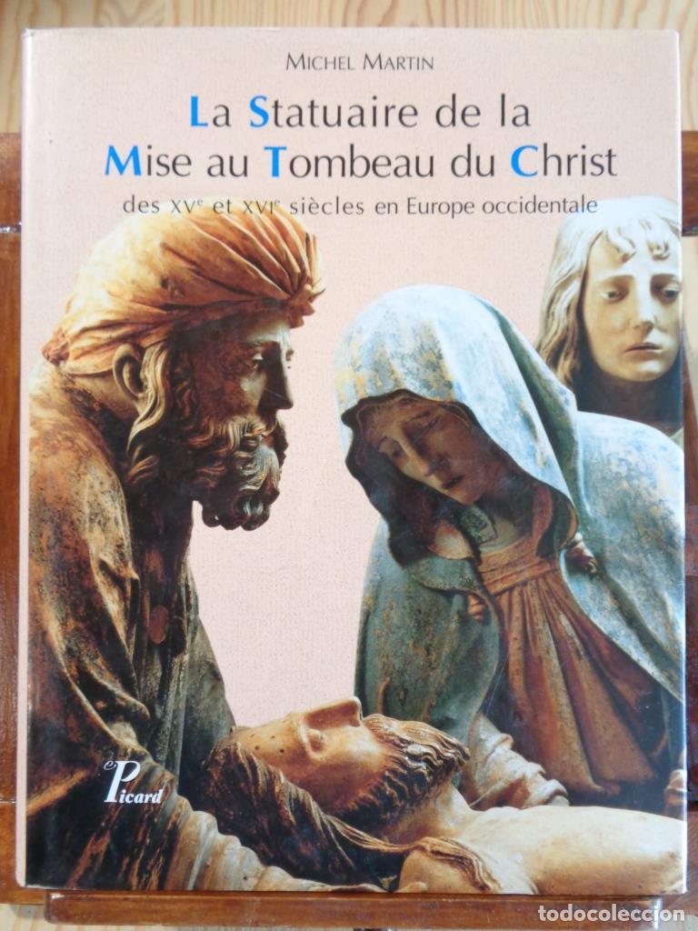 Libros: LA STATUAIRE DE LA MISE AU TOMBEAU DU CHRIST des XV et XVI si&egrave;cles en Europe occidentale (Texto en f