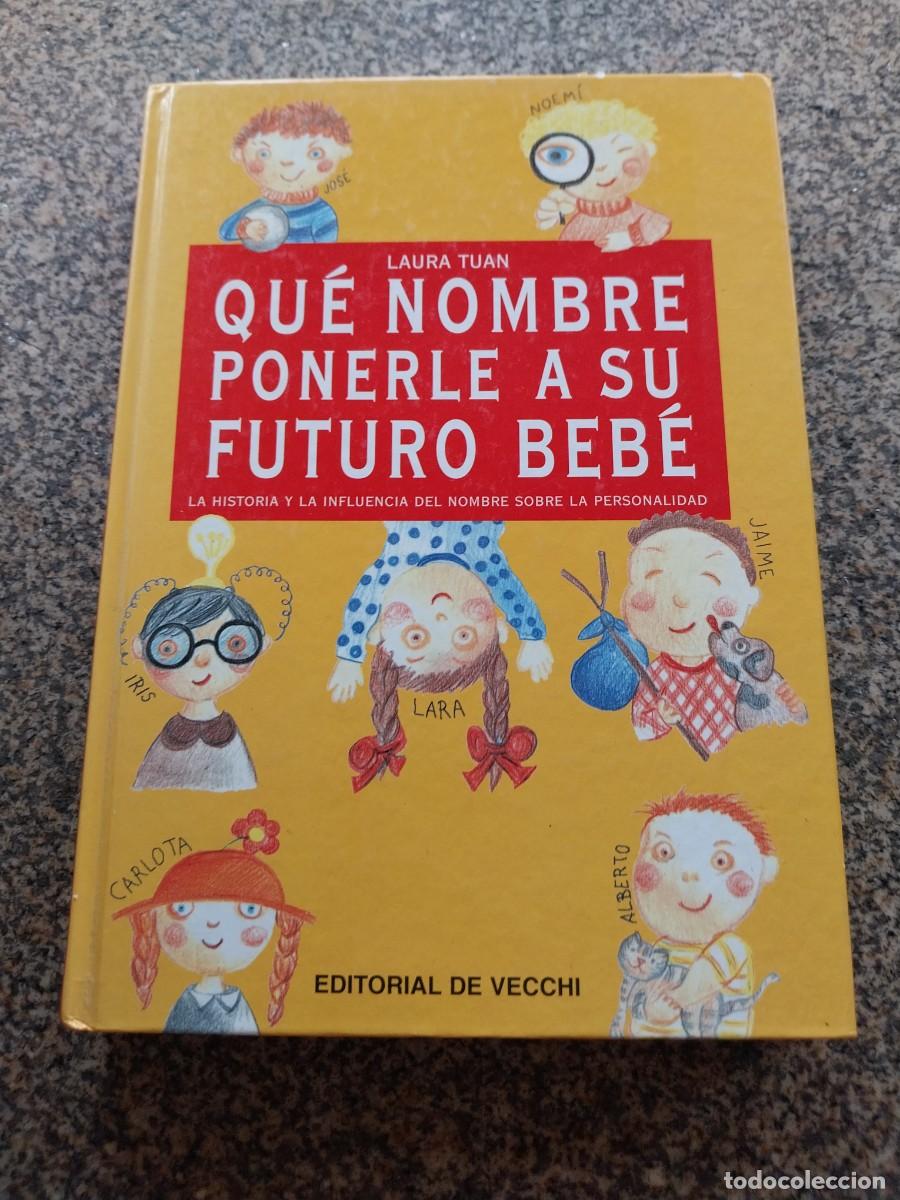 Libros: QUE NOMBRE PONERLE A SU FUTURO BEBE -- LAURA TUAN --