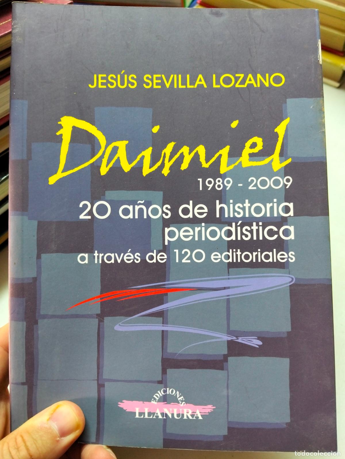 Libros: Periodismo. Historia. Daimiel, 20 a&ntilde;os. Jesus Sevilla, ed. LLamura, 2009. VISITA CATALOGO, L55