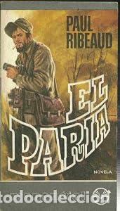Libros: EL Paria. - Paul Ribeaud Setien. TDK743-B