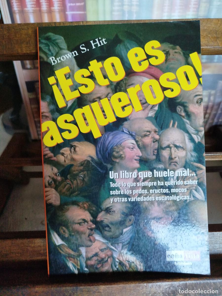 Libros: &iexcl;Esto es asqueroso!: [un libro que huele mal... Todo lo que siempre ha querido saber sobre los pedos
