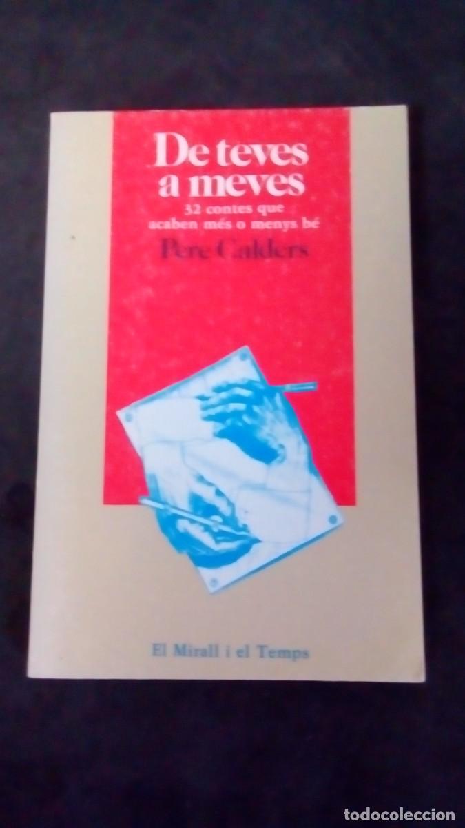 Libros: DE TEVES A MEVES. 32 CONTES QUE ACABEN MES O MENYS BE. PERE CALDERS.