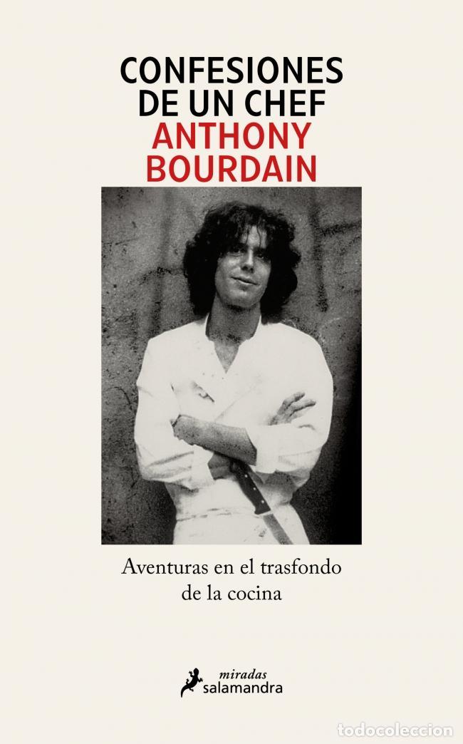 Libros: Confesiones de un chef. Aventuras en el trasfondo de la cocina. - Bourdain, Anthony.