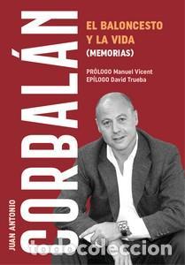 Libros: El baloncesto y la vida (Memorias). - Corbal&aacute;n, Juan Antonio.
