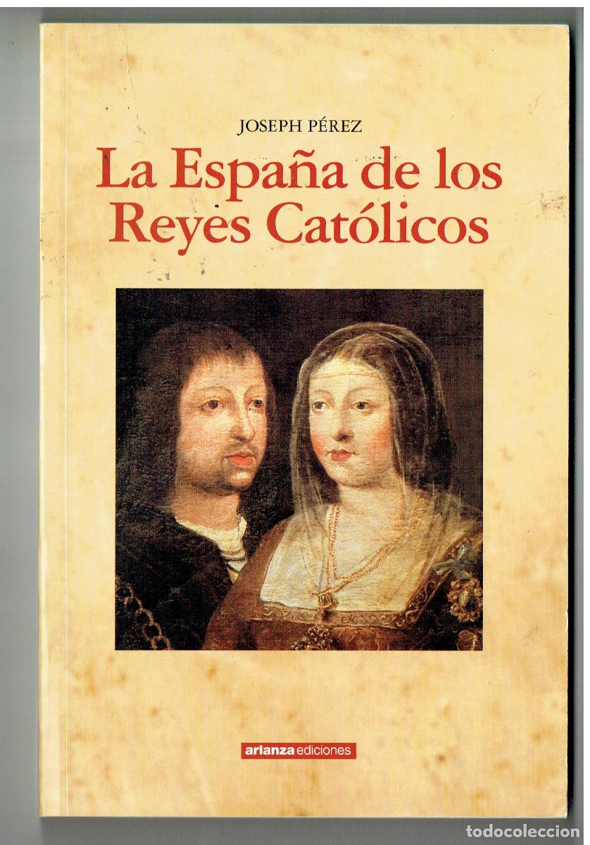 Libros: LA ESPA&Ntilde;A DE LOS REYES CAT&Oacute;LICOS. JOSEPH PEREZ. ALIANZA, 2004.(ST/PR4)
