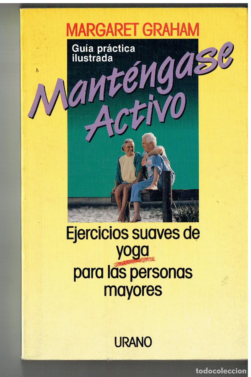 Libros: MANT&Eacute;NGASE ACTIVO. EJERCICIOS SUAVES DE YOGA PARA MAYORES. URANO. 1989.(ST/PR4)