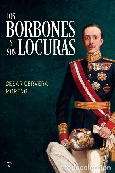 Libros: Los Borbones y sus locuras- 9788491648307